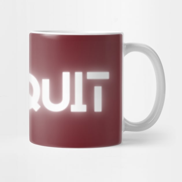 no quit by Desert Owl Designs